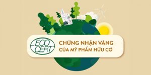 Chứng nhận mỹ phẩm Ecocert – Một tiêu chuẩn cần thiết trong ngành mỹ phẩm hữu cơ